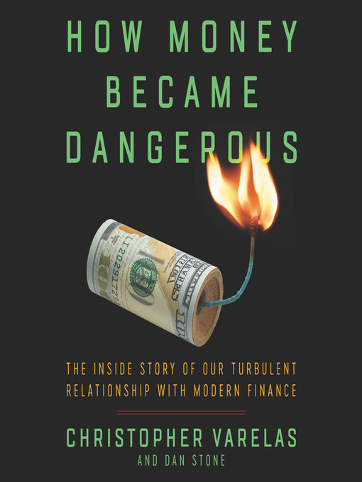 Title details for How Money Became Dangerous by Christopher Varelas - Available